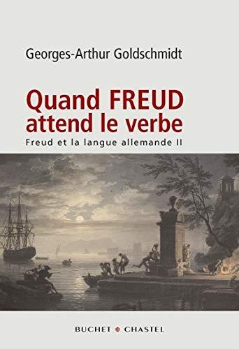 Freud et la langue allemande. Vol. 2. Quand Freud attend le verbe