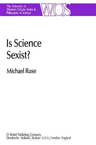 Is Science Sexist?: And Other Problems in the Biomedical Sciences (The Western Ontario Series in Philosophy of Science, 17, Band 17)