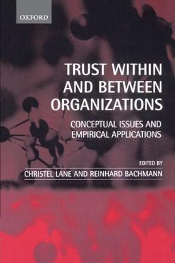 Trust Within and Between Organizations: Conceptual Issues and Empirical Applications