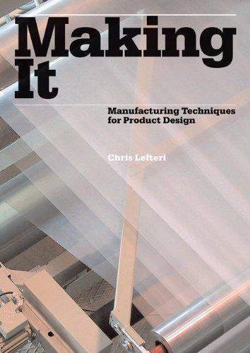 Making It: Manufacturing Techniques for Product Design