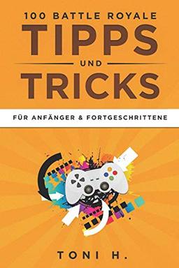 100 Battle Royale Tipps und Tricks: Für Anfänger & Fortgeschrittene