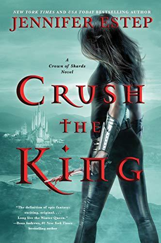 Crush the King (A Crown of Shards Novel, Band 3)