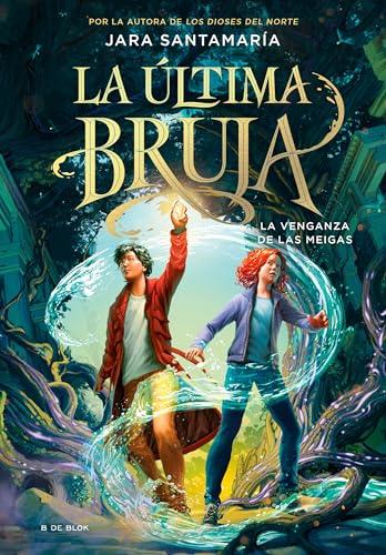 La última bruja 2 - La venganza de las meigas (Escritura desatada, Band 2)