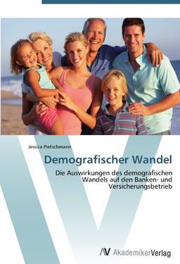 Demografischer Wandel: Die Auswirkungen des demografischen Wandels auf den Banken- und Versicherungsbetrieb