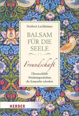 Balsam für die Seele. Freundschaft: Überraschende Weisheitsgeschichten, die Sympathie schenken (HERDER spektrum)