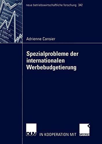 Spezialprobleme der Internationalen Werbebudgetierung (neue betriebswirtschaftliche forschung (nbf), Band 342)