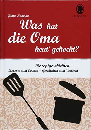 Was hat die Oma heut' gekocht? Rate-Geschichten für Senioren: Rätsel-Geschichten zu bekannten Rezepten. Zum Mitmachen und Vorlesen für Menschen mit Demenz