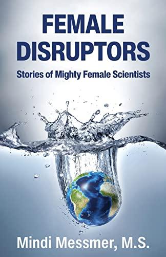 Female Disruptors: Stories of Mighty Female Scientists