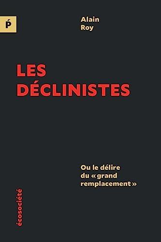 Les déclinistes - Ou le délire du « grand remplacement »