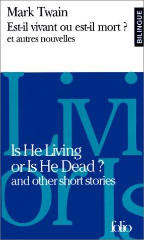 Est-il vivant ou est-il mort ?. Is he living or is he dead ? : and other short stories