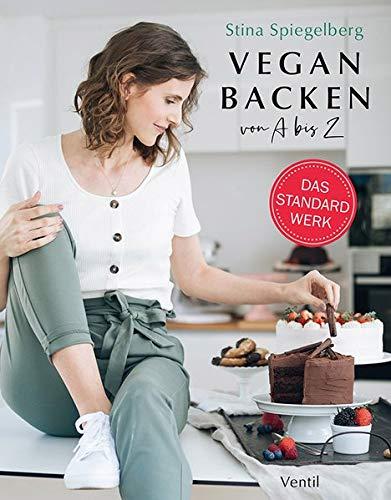 Vegan Backen von A bis Z (Edition Kochen ohne Knochen)