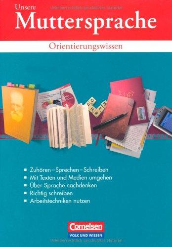 Unsere Muttersprache - Orientierungswissen zu allen Ausgaben: 5.-10. Schuljahr - Orientierungswissen: Schülerbuch: 5.-10. Schuljahr. Schülerbuch