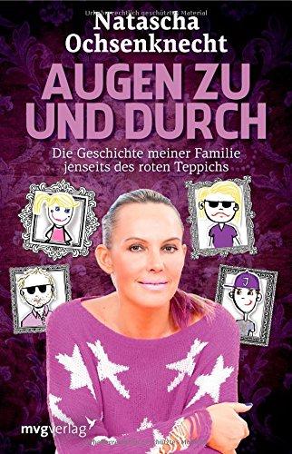 Augen zu und durch: Die Geschichte Meiner Familie Jenseits Des Roten Teppichs