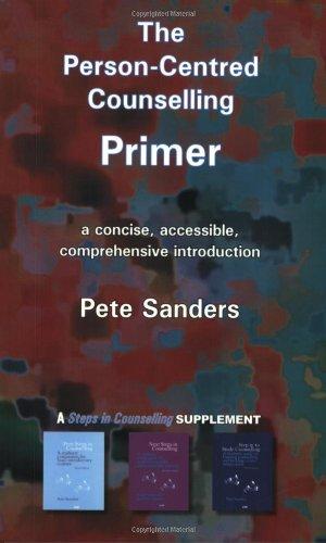 The Person-Centred Counselling Primer: A Steps in Counselling Supplement (Counselling Primers, Band 1)