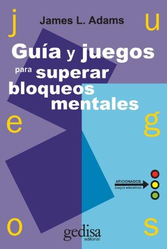 Guia Y Juegos Para Superar Bloqueos Mentales (Juegos (gedisa))