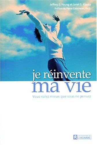 Je réinvente ma vie : Vous valez mieux que vous ne pensez