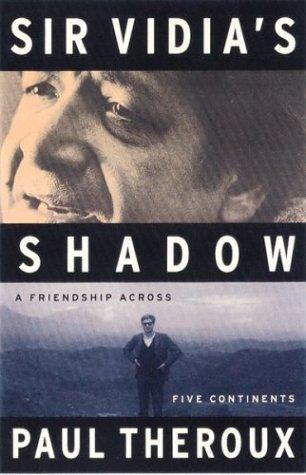 Sir Vidia's Shadow: A Friendship Across Five Continents