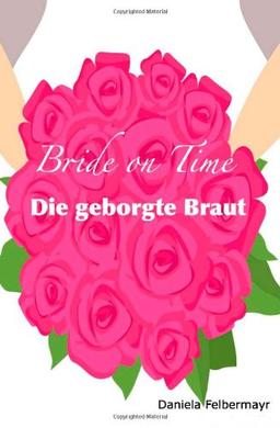 Bride on Time - Die geborgte Braut