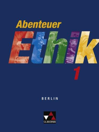 Abenteuer Ethik - Berlin: Abenteuer Ethik 1: Für die Jahrgangsstufen 7/8