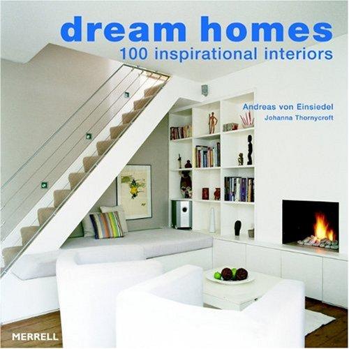 Dream Homes: 100 Inspirational Interiors