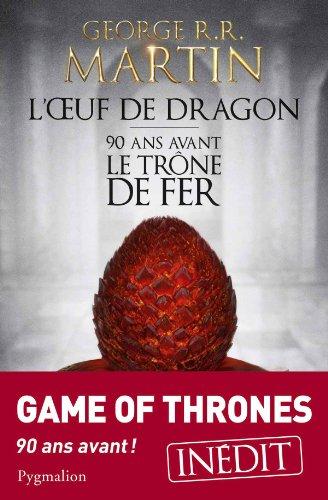 L'oeuf de dragon : 90 ans avant le trône de fer (Game of thrones)