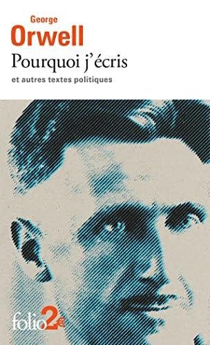 Pourquoi j'écris : et autres textes politiques