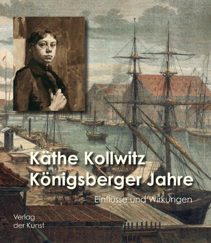 Käthe Kollwitz - Königsberger Jahre. Einflüsse und Wirkungen. (Bd. 4 der Publikationen des Museums der Stadt Königsberg, Duisburg)