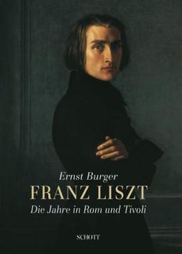 Franz Liszt: Die Jahre in Rom und Tivoli. Ausgabe mit CD.