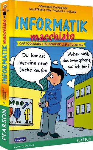 Informatik macchiato - Informatik macchiato: Cartoonkurs für Schüler und Studenten (Pearson Studium - Scientific Tools)