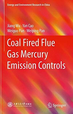 Coal Fired Flue Gas Mercury Emission Controls (Energy and Environment Research in China)