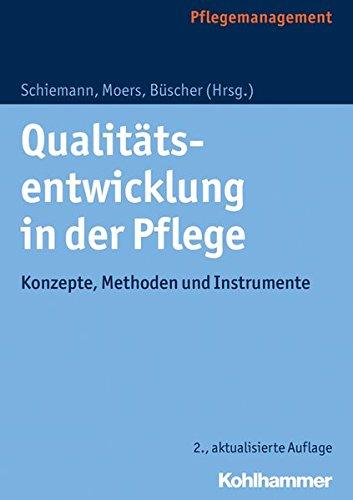 Qualitätsentwicklung in der Pflege: Konzepte, Methoden und Instrumente