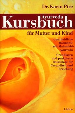 Das Ayurveda-Kursbuch für Mutter und Kind