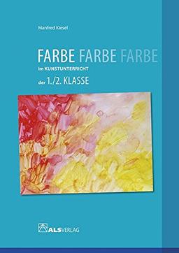 Farbe im Kunstunterricht der 1./2. Klasse (ALS-Arbeitsmappe)