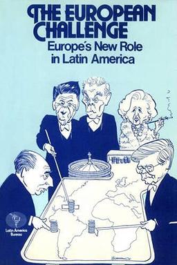 The European Challenge: Europe's New Role in Latin America