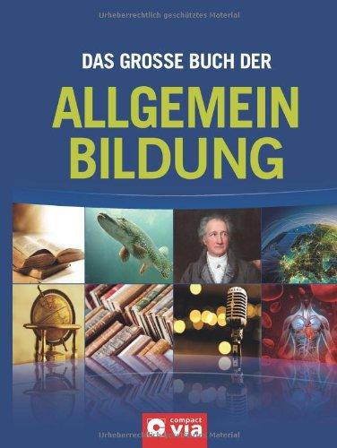 Das große Buch der Allgemeinbildung: Allgemeinbildung in Frage und Antwort