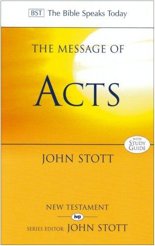 The Message of Acts: To the Ends of the Earth (The Bible Speaks Today)