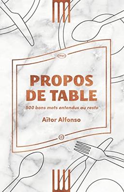 Propos de table : 500 bons mots entendus au resto