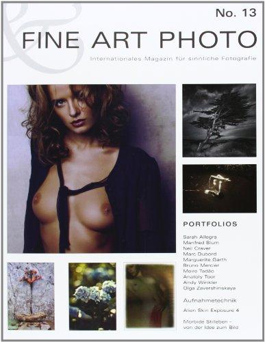 FINE ART PHOTO Nr. 13: Internationales Magazin für sinnliche Fotografie