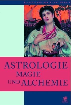 Bildlexikon der Kunst: Astrologie, Magie und Alchemie: Bildlexikon der Kunst 8: BD 8