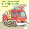 Tatü. tata, da kommt die kleine Feuerwehr