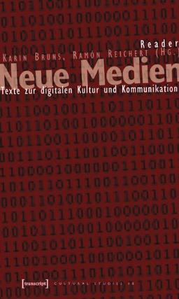 Reader Neue Medien: Texte zur digitalen Kultur und Kommunikation