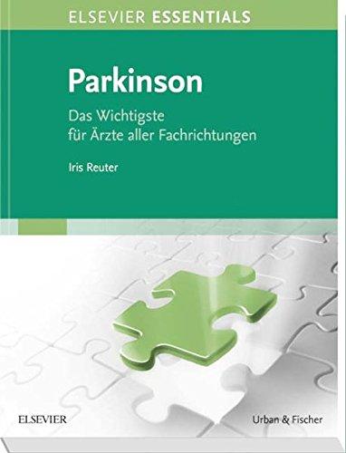 ELSEVIER ESSENTIALS Parkinson: Das Wichtigste für Ärzte aller Fachrichtungen