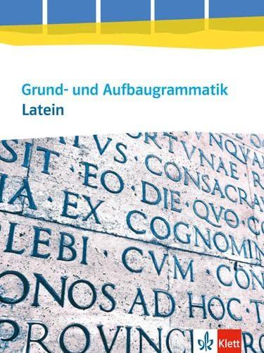 Grund- und Aufbaugrammatik Latein: Grammatik 3. Lernjahr - Abitur