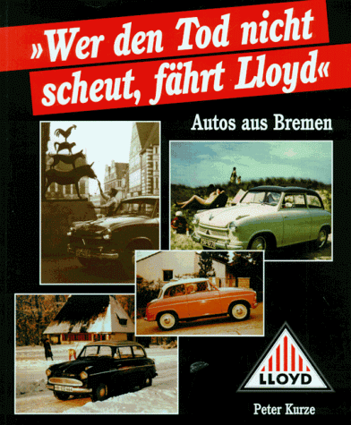 Wer den Tod nicht scheut, fährt Lloyd. Autos aus Bremen