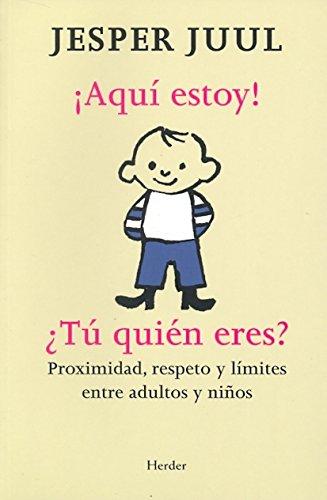 ¡Aquí estoy! ¿tú quién eres? : proximidad, respeto y límites entre adultos y niños