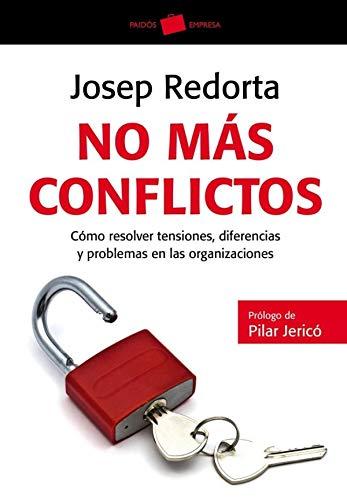 No más conflictos : cómo resolver tensiones, diferencias y problemas en las organizaciones (Empresa)