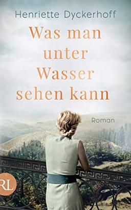 Was man unter Wasser sehen kann: Roman