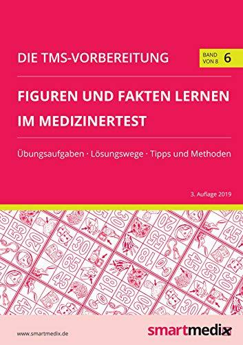 Die TMS-Vorbereitung 2020 Band 6: Figuren und Fakten lernen im Medizinertest mit Übungsaufgaben, Lösungsstrategien, Tipps und Methoden (Übungsbuch für den Test für Medizinische Studiengänge)