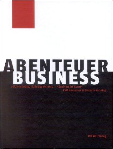 Abenteuer Business: Business ist Kunst