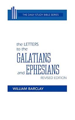 The Letters to the Galatians and Ephesians (The Daily Study Bible Series -- Rev. Ed)